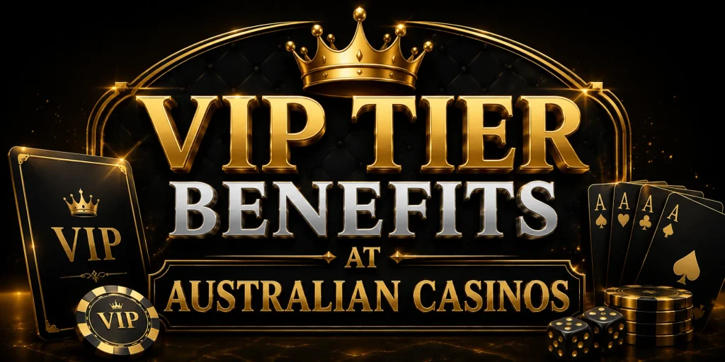 VIP Tier Benefits At Australian Casinos